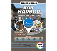 Bar Harbor Travel Guide 2026/2027 (Full-Color): Discovering Maine’s Coastal Gem, Acadia National Park, Island Adventures, Seafood, and Unforgettable Experiences