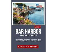 Bar Harbor Travel Guide 2026: Discover Acadia National Park, Scenic Drives, Hiking Trails & Family fun with maps, Budget Tips in Maine (Practical City Family & solo Guidebooks 2025/2026)
