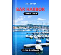 BAR HARBOR TRAVEL GUIDE 2026: Discover Coastal Trails, Seafood Spots, Hidden Gems Along Scenic Shore, with Practical Tips for Every Traveler