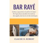 BAR RAYÉ: Culture, aquaculture et pêche à la ligne - De l’agriculture durable à la maîtrise des appâts, des leurres et des techniques