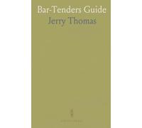 Bar-Tenders Guide: How to Mix All Kinds of Plain and Fancy Drinks; Directions and Recipes for Punches, Juleps, Cobblers