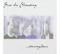 Bar The Shouting - Strangelove