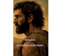 Barabbas: Die Geschichte der Gnade