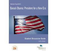 Barack Obama, President for a New Era Student Discussion Guide