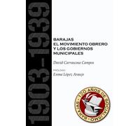 Barajas. El Movimiento Obrero y los Gobiernos Municipales (1903-1939)