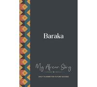 Baraka Daily Planner: My African Story: 300-page 6x9 Guided Journal for Daily Goal Setting and Success Planning, Weekly Introspection