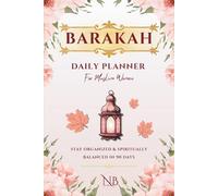 Barakah Daily Planner for Muslim Women: Stay Organized and Spiritually Balanced in 90 Days
