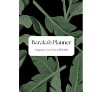 Barakah Planner: Organize Your Day with Faith, Time Management for the Mindful Muslim