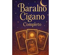 Baralho Cigano Completo: Guia Prático e Espiritual