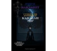 BARASHIT - Unveiling the Mysteries of Kabalah: Book I: SUBCONSCIOUS AND ENERGY CENTERS