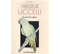Barat Guy - Vivere Con Gli Uccelli. Le Cose Da
