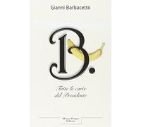 Barbacetto Gianni - B. Tutte Le Carte Del Presidente (Le querce)