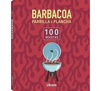 100 Recetas Barbacoa Parrilla Y Plancha