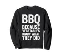 Barbacoa Porque Las Verduras Saben lo Que hicieron Funny Grill Sudadera