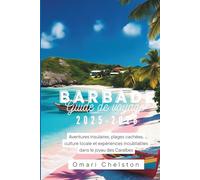 Barbade Guide de voyage 2025-2026: Aventures insulaires, plages cachées, culture locale et expériences inoubliables dans le joyau des Caraïbes