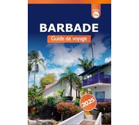 Barbade Guide de voyage 2025: Découvrez les plages, les centres de villégiature, la cuisine, les conseils locaux et les attractions incontournables de l'île des Caraïbes