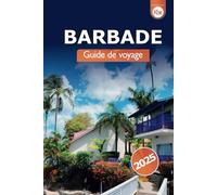 Barbade Guide de voyage 2025: Découvrez les plages, les centres de villégiature, la cuisine, les conseils locaux et les attractions incontournables de l'île des Caraïbes