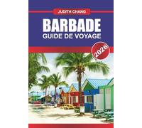 BARBADE GUIDE DE VOYAGE 2026: Explorez la cuisine des Caraïbes, les sports nautiques et l'histoire des plantations dans les Caraïbes orientales.