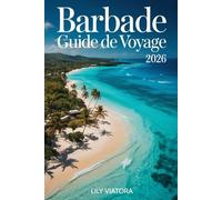 BARBADE GUIDE DE VOYAGE 2026: Itinéraires pratiques et conseils fiables pour organiser un séjour serein et mémorable sur l’île