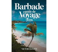 BARBADE GUIDE DE VOYAGE 2026: Planifiez des aventures insulaires sans stress grâce à des itinéraires intelligents, des adresses culinaires locales et des expériences culturelles authentiques