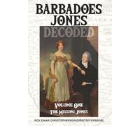 Barbadoes Jones Decoded: The Missing Jones - Volume I
