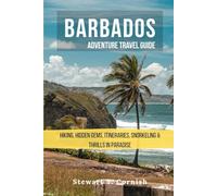 Barbados Adventure Travel Guide: Hiking, Hidden Gems, Itineraries, Snorkeling And Thrills in Paradise