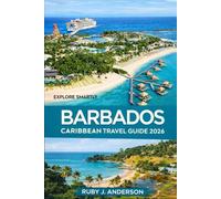 Barbados Caribbean Travel Guide 2026: Hidden Beaches, Local Culture, Insider Tips, Food, Festivals & Smart Planning for Unforgettable Tropical Adventures