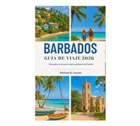 BARBADOS GUÍA DE VIAJE 2026: Descubra el secreto mejor guardado del Caribe