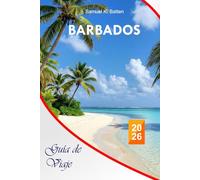 Barbados Guía de viaje 2026: Explore las atracciones imperdibles, las aventuras al aire libre, las playas y las comidas en la isla del Caribe con consejos profesionales y un itinerario perfecto