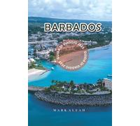 Barbados Guida di Viaggio 2025: Scopri le spiagge migliori, i resort, il cibo locale e le attività imperdibili per una vacanza caraibica indimenticabile