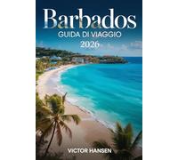 BARBADOS GUIDA DI VIAGGIO 2026: Pianifica avventure sull’isola senza stress con itinerari intelligenti, ristoranti locali e autentiche esperienze culturali
