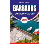 BARBADOS Guida di viaggio 2026: Una guida completa per le vacanze su spiagge, resort di lusso, viaggi economici, avventure sull'isola e segreti locali