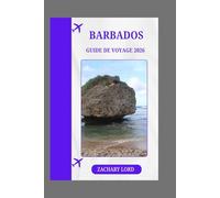 BARBADOS GUIDE DE VOYAGE 2026: «Explorez la culture vibrante de l'île, ses plages magnifiques et ses paysages à couper le souffle grâce aux conseils d'experts»