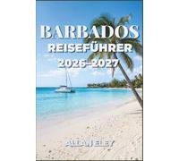 Barbados Reiseführer 2026-2027: Erkunden Sie die Strände der Karibik, die lokale Küche, Feste und versteckte Winkel der Insel mit Zuversicht.