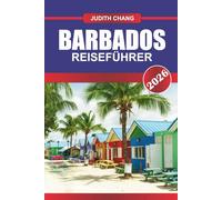 BARBADOS REISEFÜHRER 2026: Entdecken Sie die karibische Küche, Wassersport und Plantagengeschichte in der östlichen Karibik.