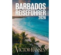 BARBADOS REISEFÜHRER 2026: Planen Sie stressfreie Inselabenteuer mit durchdachten Reiserouten, lokalen Restaurants und authentischen kulturellen Erlebnissen