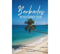 Barbados REISEFÜHRER 2026: Strände, Kultur und Abenteuer in der Karibik erkunden