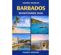 Barbados Reiseführer 2026: Strände, Kultur, versteckte Schätze, lokale Küche, Reisepläne & Insider-Tipps für ein unvergessliches karibisches Inselerlebnis mit Karten