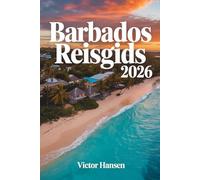BARBADOS REISGIDS 2026: Plan stressvrije eilandavonturen met slimme reisroutes, lokale eetplekken en culturele ervaringen