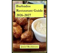 Barbados Restaurant Guide 2026-2027: Travel Guide, Companion Travel Guide, Restaurant Travel Guide, Foodie Guide
