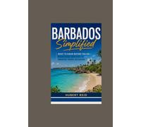 Barbados Simplified: What to Know Before You Go-From Local Realities to Smarter Travel Decisions