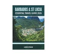 BARBADOS & ST LUCIA ESSENTIAL TRAVEL GUIDE 2026