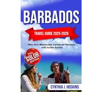 BARBADOS TARVEL GUIDE 2025-2026: Plan Your Memorable Caribbean Vacation with Insider Advice