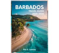 Barbados Travel Guide 2025-2026: Best Beaches, Rum Shops, Festivals, Hidden Gems, and Island Adventures for a Perfect Caribbean Trip