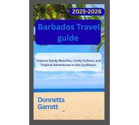 Barbados Travel Guide 2025-2026: Explore Sandy Beaches, Lively Culture, and Tropical Adventures in the Caribbean