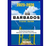 Barbados Travel Guide 2025-2026: Plan The Perfect Caribbean Escape With Beaches, Food, Culture & Smart Travel Tips (The Travel Shelf)