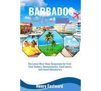 BARBADOS TRAVEL GUIDE 2025: The Latest Must-Have Companion for First-Time Visitors, Honeymooners, Food Lovers, and Island Adventures (The Smart Traveler’s Caribbean Guide Series)