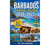 Barbados Travel Guide 2026-2027: Beaches, Culture, Hidden Gems, Local Tips, Food, Cruise Ports & Itineraries for Bridgetown, Holetown, Oistins & Speightstown