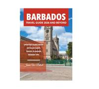 BARBADOS TRAVEL GUIDE 2026 AND BEYOND