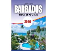 BARBADOS Travel Guide 2026: Complete Itinerary Budget Tips Best Attractions Beaches and Travel Safety Made Easy